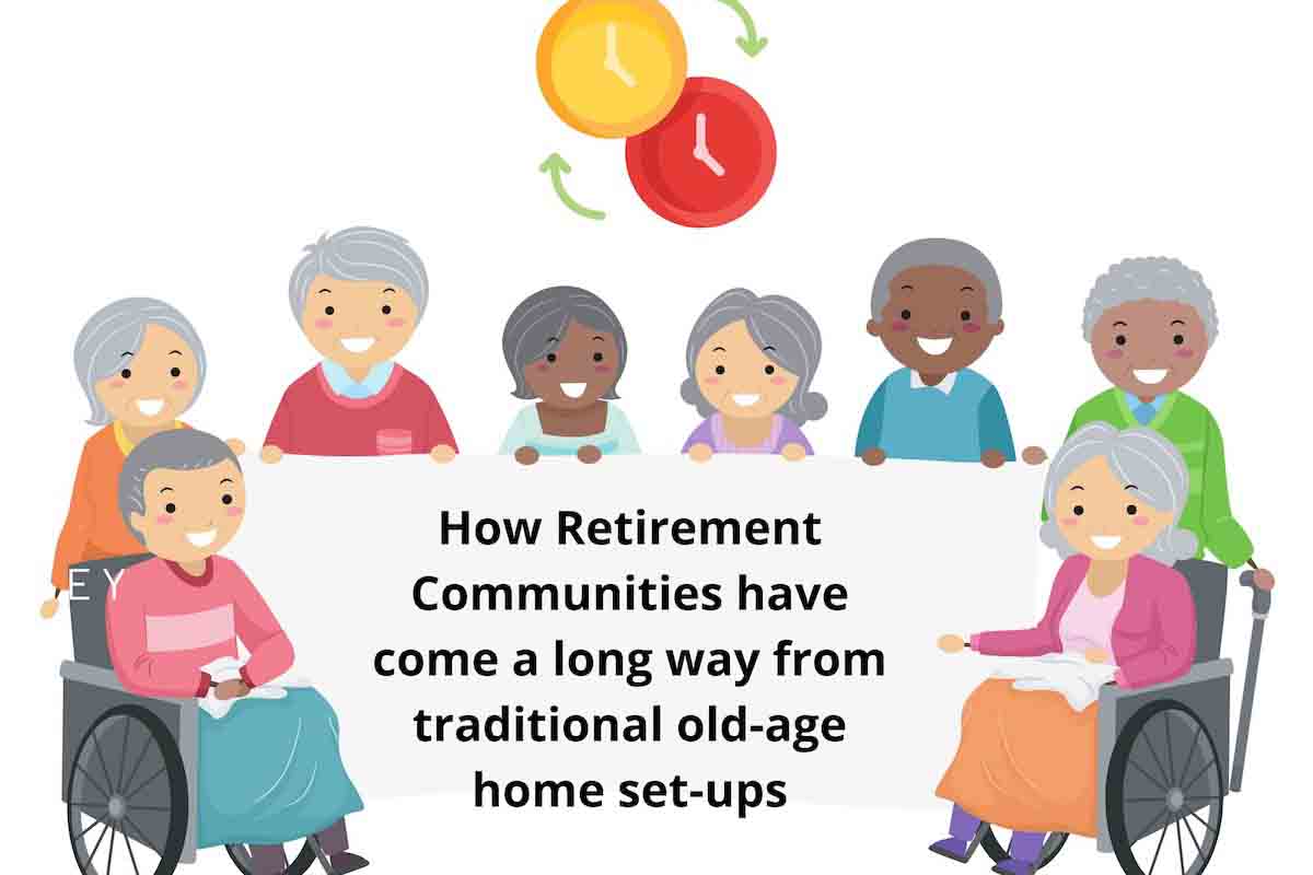 How Retirement Communities have come a long way from traditional old-age home set-ups
